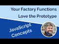 JavaScript Factory Functions and the Prototype