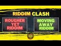 Rougher Yet Riddim vs Moving Away Riddim