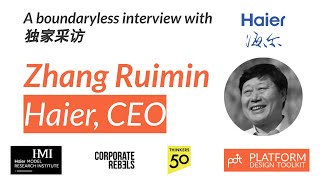 Haier CEO Zhang Ruimin exclusive interview on Rendanheyi, Platforms and Ecosystems