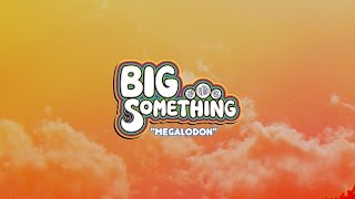 BIG Something - Megalodon [Official Video]