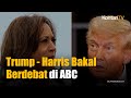 Donald Trump dan Kamala Harris akan Berdebat di ABC, Ini Informasinya | KONTAN News