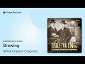 brewing by alfred chaston chapman · audiobook preview