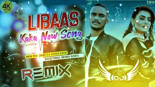 LIBAAS ( DJ REMIX ) KAKA || FULL dialogue HERD NEW DJ REMIX SONG || NEW PUNJABI DJ REMIX SONG2022