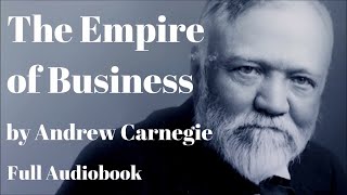 The Empire of Business by Andrew Carnegie full Audiobook