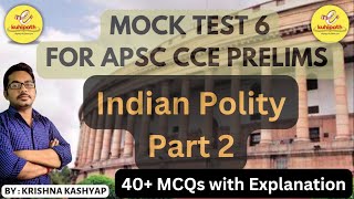 APSC CCE Mock Test 6 | Indian Polity: Part 2 | 40+ MCQs| APSC CCE Prelims & other Competitive Exams
