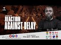 Reaction Against Delay || Day-03 || with Reverend Bernard