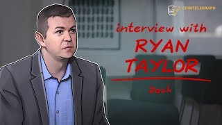 Interview with Dash CEO Ryan Taylor | Cointelegraph
