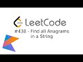 Terrible LeetCode in Kotlin: #438 Find All Anagrams in a String