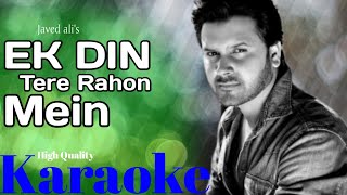 Ek Din Teri Raahon Mein_Karaoke_Javed Ali | Bobby Deol, Urvashi Sharrma, Akshaye | Pritam