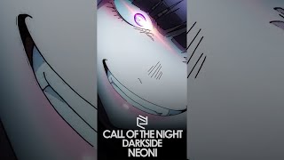 CALL OF THE NIGHT「AMV」- DARKSIDE BY NEONI #Shorts