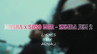 MASRA x SOSO MCR - ZEMRA JEM 2 [LYRICS BY ARNAU]