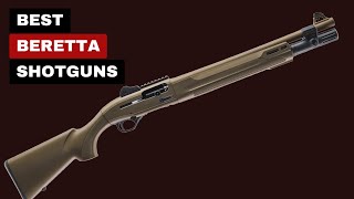 Best Beretta Shotguns 2025 | Shotguns You Can Trust