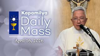 April 16, 2026 | Trusting in His Divine Authority | Kapamilya Daily Mass