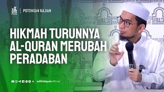 Hikmah Turunnya Al-Quran Merubah Peradaban - Ustadz Adi Hidayat