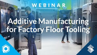 Using Additive Manufacturing for Factory Floor Tooling | Webinar