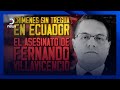 Crímenes sin tregua en Ecuador, el asesinato de Fernando Villavicencio - Informe #DNEWS