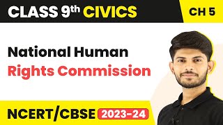 National Human Rights Commission  - Democratic Rights (Chapter 5) | Class 9 Civics