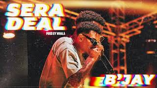 B'jay-Sera Deal (Prod by whala)