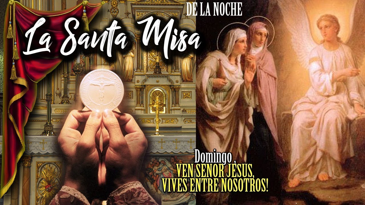 LA SANTA MISA DE LA NOCHE - DOMINGO, VEN SENOR JESUS, VIVES ENTRE ...