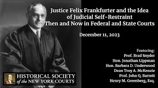 Hon. Felix Frankfurter \u0026 the Idea of Judicial Self-Restraint: Then \u0026 Now in Federal \u0026 State Courts