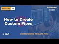 #103 How to Create Custom Pipes | Understanding Angular Pipes | A Complete Angular Course