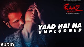 YAAD HAI NA UNPLUGGED Full Audio Song | Raaz Reboot | Emraan Hashmi, Kriti Kharbanda, Gaurav Arora