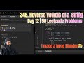 Noob vs LeetCode 345: Reverse Vowels Took 37 Minutes?! 😭 | Python | Day 12
