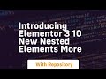 introducing elementor 3 10 new nested elements more