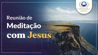 Relaxamento do corpo e da Alma| Reunião de Meditação com Jesus!