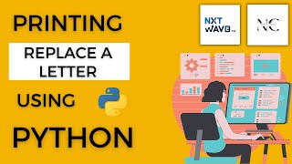 Printing Replacing a letter in Python || Assignment - 1B || NextWave || CCBP4.0 ||