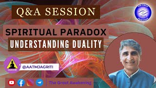 Spiritual Paradox | Understanding Duality | आध्यात्मिक विरोधाभास, दुविधा | Q\u0026A | @Aatmjagriti​