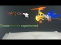 flying car with drone motor experiment : India Anokha technique