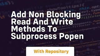 add non blocking read and write methods to subprocess popen
