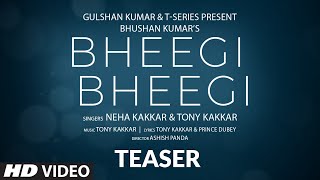 Song Teaser: Bheegi Bheegi | Neha Kakkar, Tony Kakkar | Bhushan Kumar | Releasing on 11 May 2020