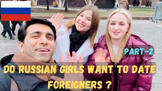 Do Russian Girls Want To Date Foreigners ? Part-2