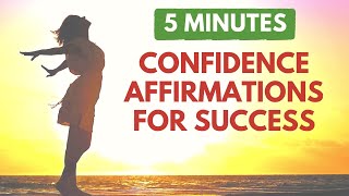 5 Minute Confidence Affirmations for Success and Positive Thinking
