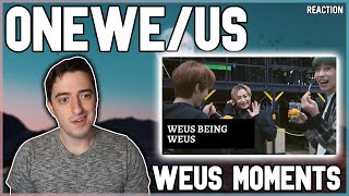 ONEWE/ONEUS - WEUS Moments! | REACTION