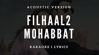 Filhaal2 Mohabbat | Unplugged Karaoke | Acoustic Version