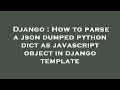 Django : How to parse a json dumped python dict as javascript object in django template