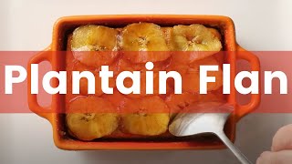 Plantain Flan - MIC Food Presents: Chef's Roll Test Kitchen