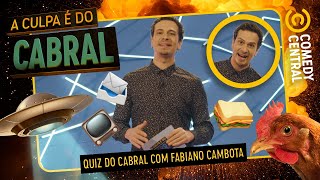 Quiz do Cabral com Fabiano Cambota | A Culpa É Do Cabral no Comedy Central