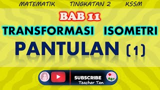 11.3.1 & 11.3.2 MENGENAL & MEMERIHALKAN PANTULAN (BAB 11 TRANSFORMASI ISOMETRI)MATEMATIK TINGKATAN 2