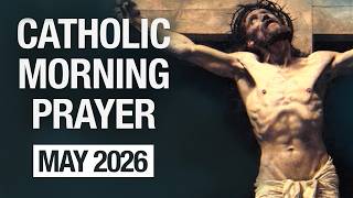 Catholic Morning Prayer May 2026 | Prayers