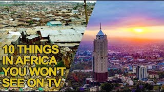 10 Things in Africa You Won't See on TV