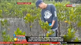 SONA: Lalaki sa Leyte, nagtanim ng 10,000 mangroves sa loob ng walong taon