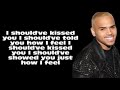 Chris Brown Should've Kissed You (Lyrics On Screen)