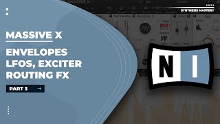 Massive X Tutorial - Part 3 - Envelopes, LFOs, Exciter, Routing Matrix