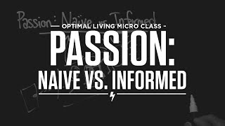 Micro Class: Passion: Naive vs. Informed
