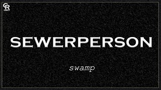 sewerperson - swamp (Slowed + Reverb)