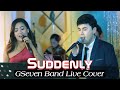 SUDDENLY | GSEVEN BAND LIVE COVER | DUET - Arbie Baula and Ken Fraser